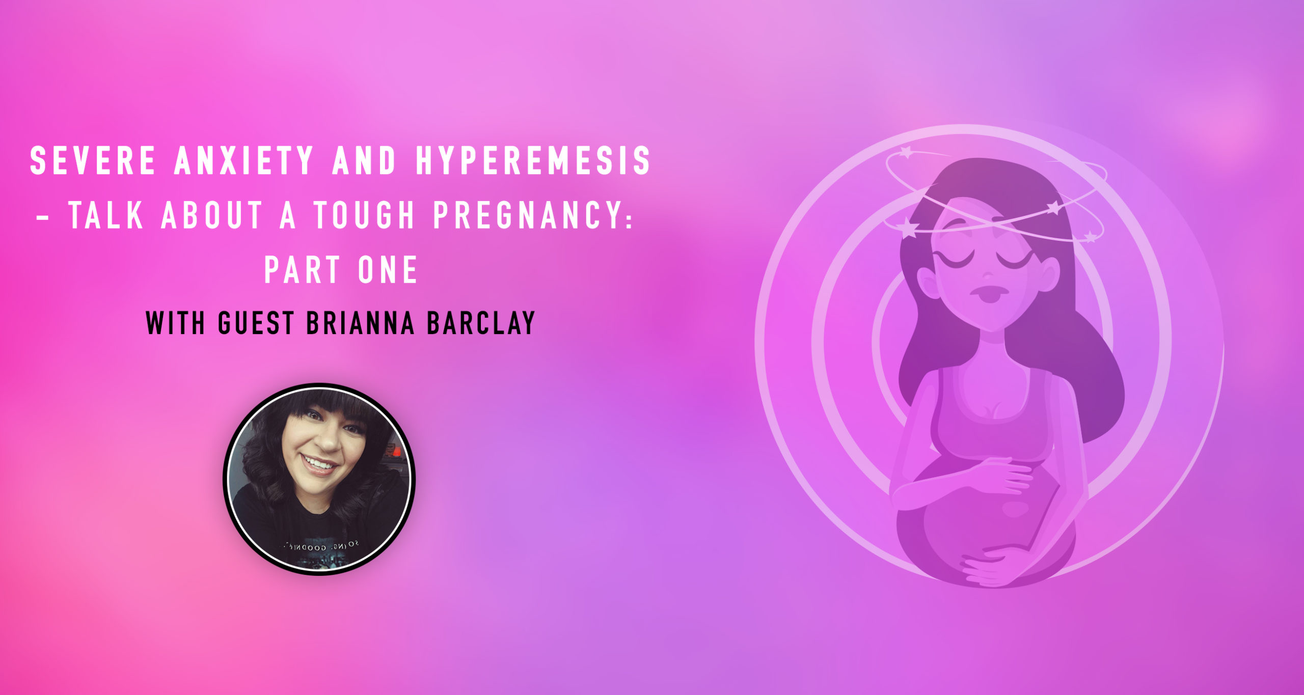 severe-anxiety-and-hyperemesis-talk-about-a-tough-pregnancy-part