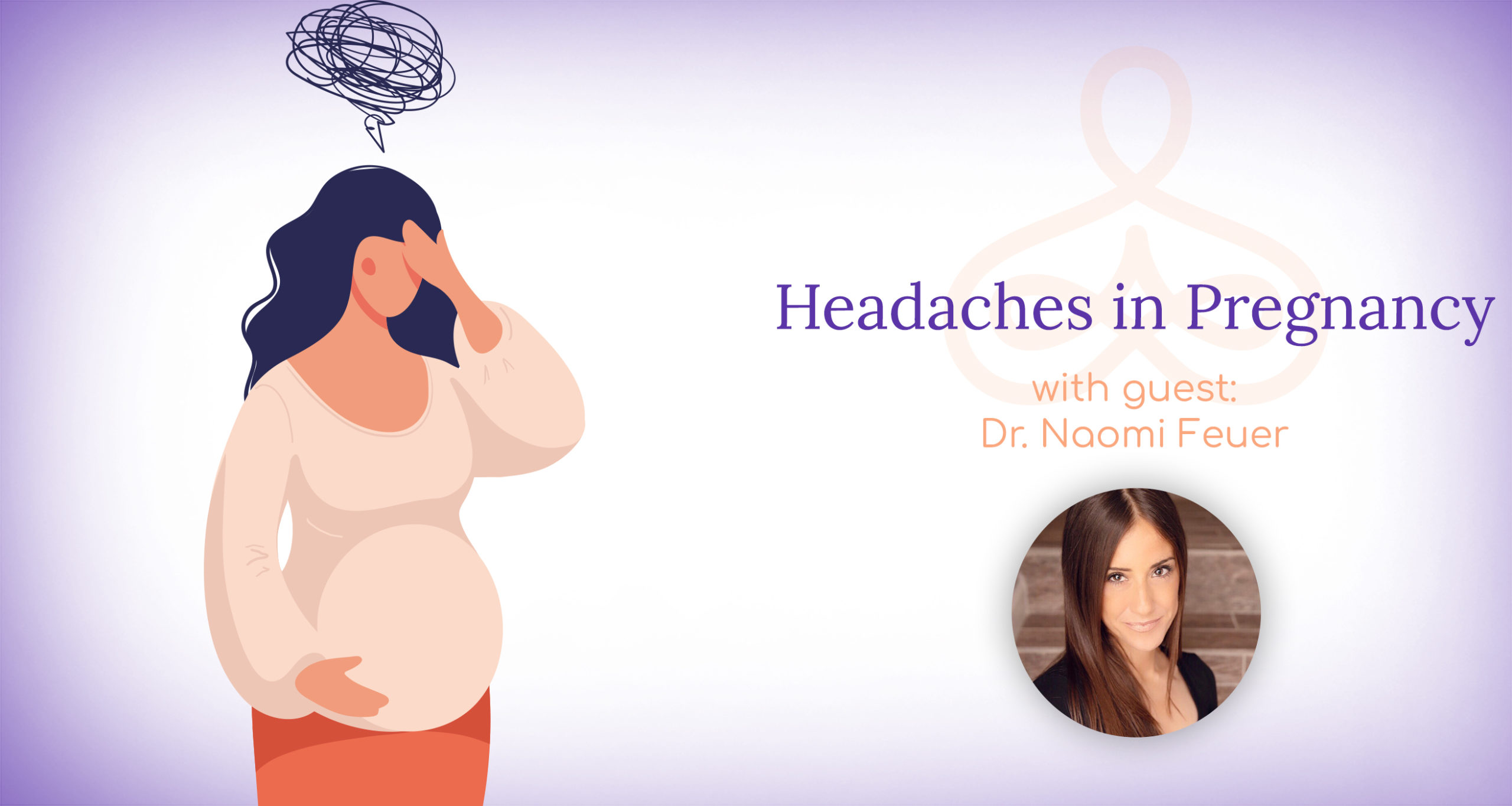 "Headaches in Pregnancy" with Dr. Naomi Feuer Healthful Woman Podcast